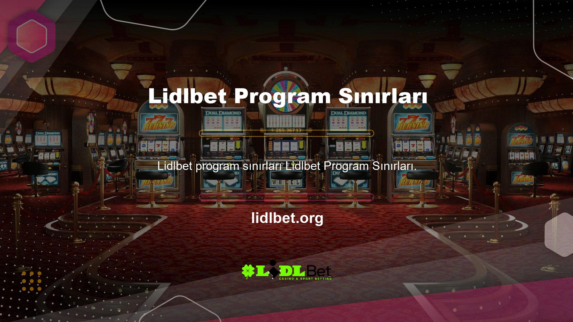 Lidlbet Program Sınırları Diğer açılardan değerlendirilmesi gereken farklı sınırlamalar, farklı sınırlamalar ve diğer konular vardır